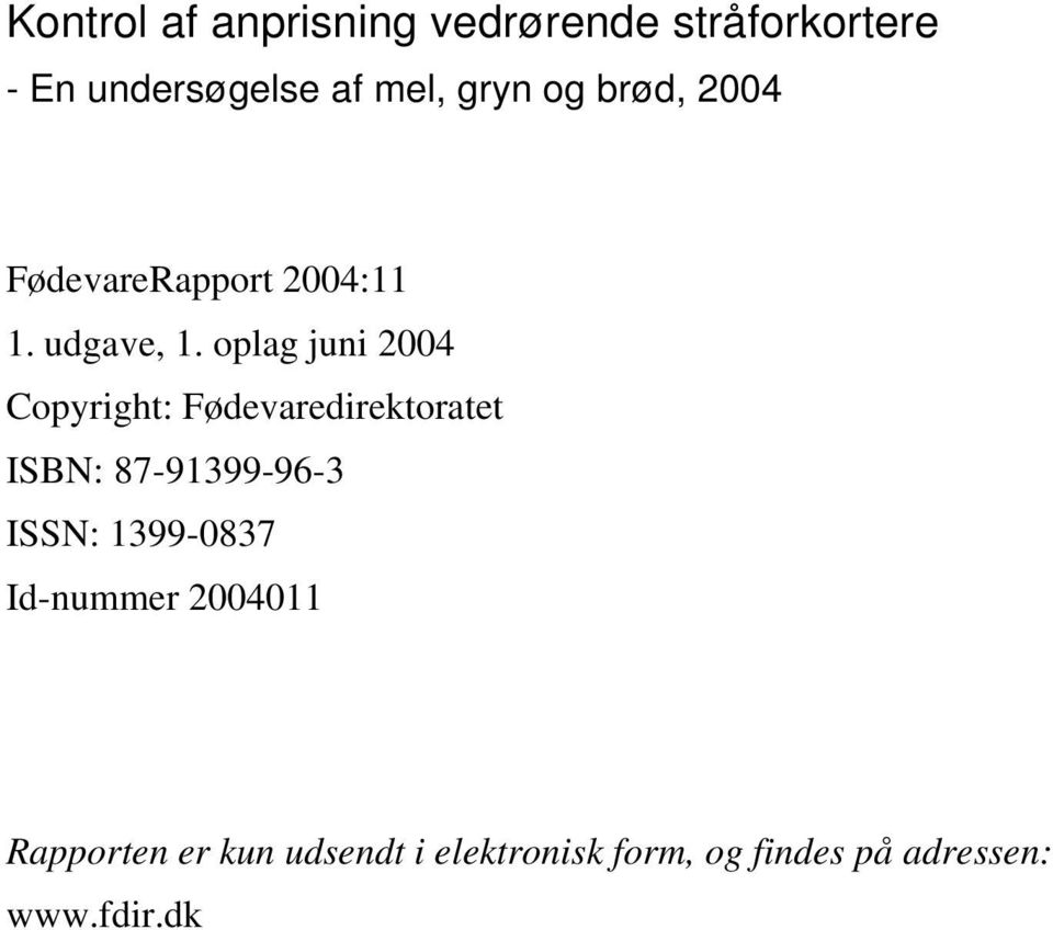 oplag juni 2004 Copyright: Fødevaredirektoratet ISBN: 87-91399-96-3 ISSN: