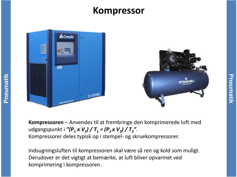Kompressorer deles typisk op i stempel og skruekompressorer.