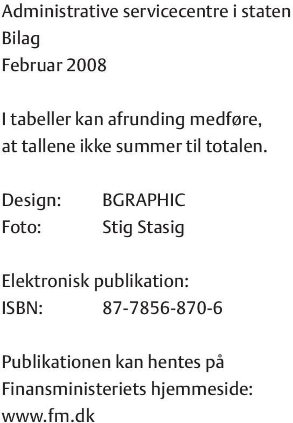 Design: Foto: BGRAPHIC Stig Stasig Elektronisk publikation: ISBN: