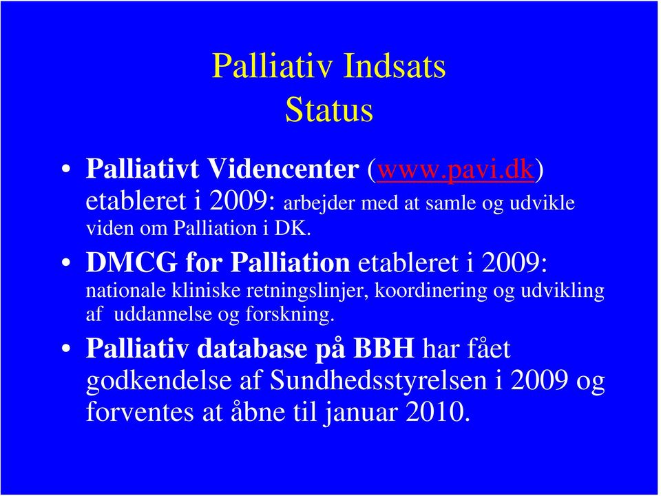 DMCG for Palliation etableret i 2009: nationale kliniske retningslinjer, koordinering og