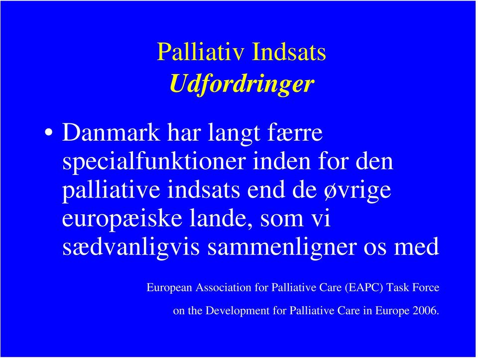 sædvanligvis sammenligner os med European Association for Palliative