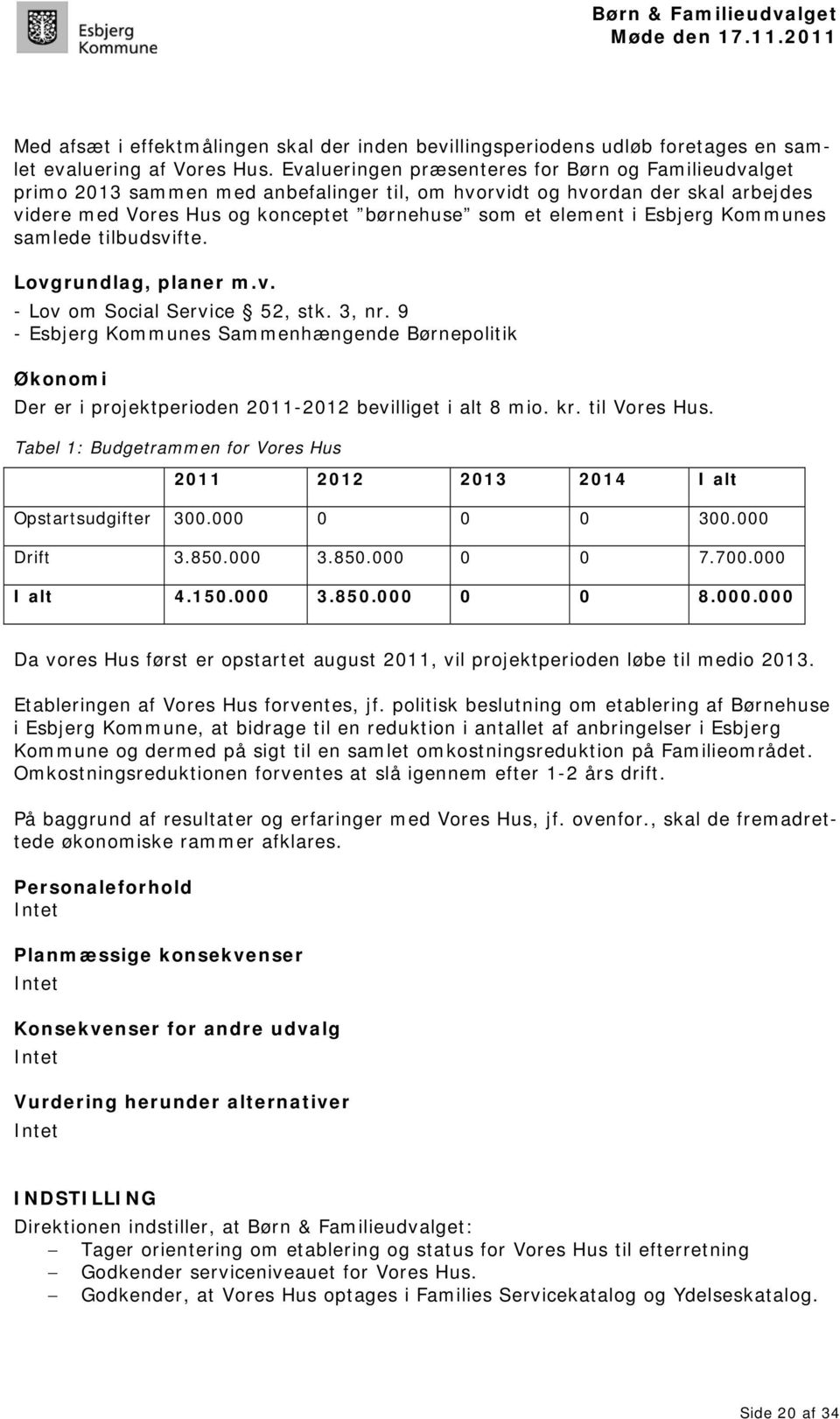Esbjerg Kommunes samlede tilbudsvifte. Lovgrundlag, planer m.v. - Lov om Social Service 52, stk. 3, nr.