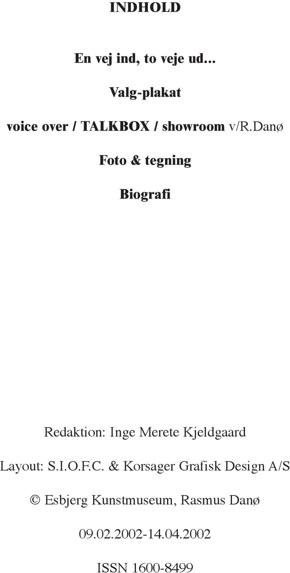 danø Foto & tegning Biografi edaktion: Inge Merete Kjeldgaard