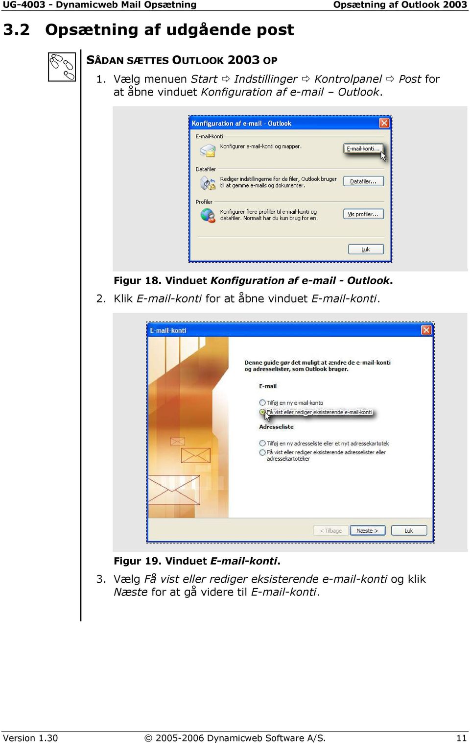 Vinduet Konfiguration af e-mail - Outlook. 2. Klik E-mail-konti for at åbne vinduet E-mail-konti. Figur 19.