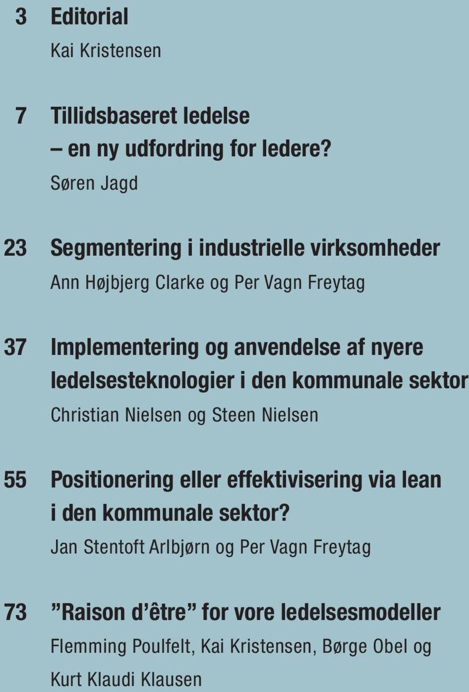 ledelsesteknologier i den kommunale sektor Christian Nielsen og Steen Nielsen Positionering eller effektivisering via lean i den