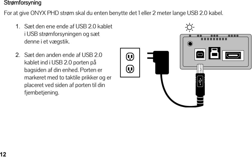 2. Sæt den anden ende af USB 2.0 kablet ind i USB 2.0 porten på bagsiden af din enhed.