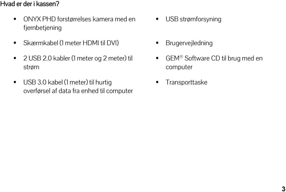 (1 meter HDMI til DVI) Brugervejledning 2 USB 2.