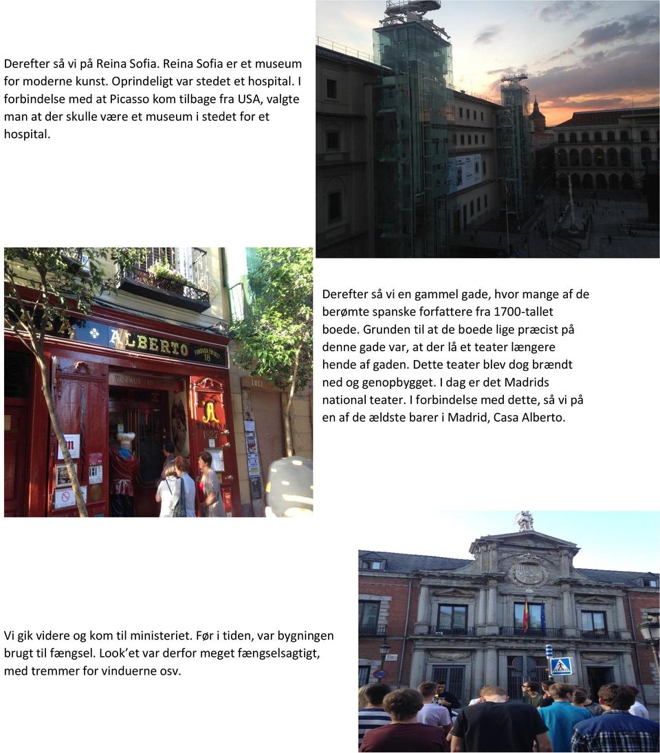 Derefter så vi en gammel gade, hvor mange af de berømte spanske forfattere fra 1700-tallet boede.