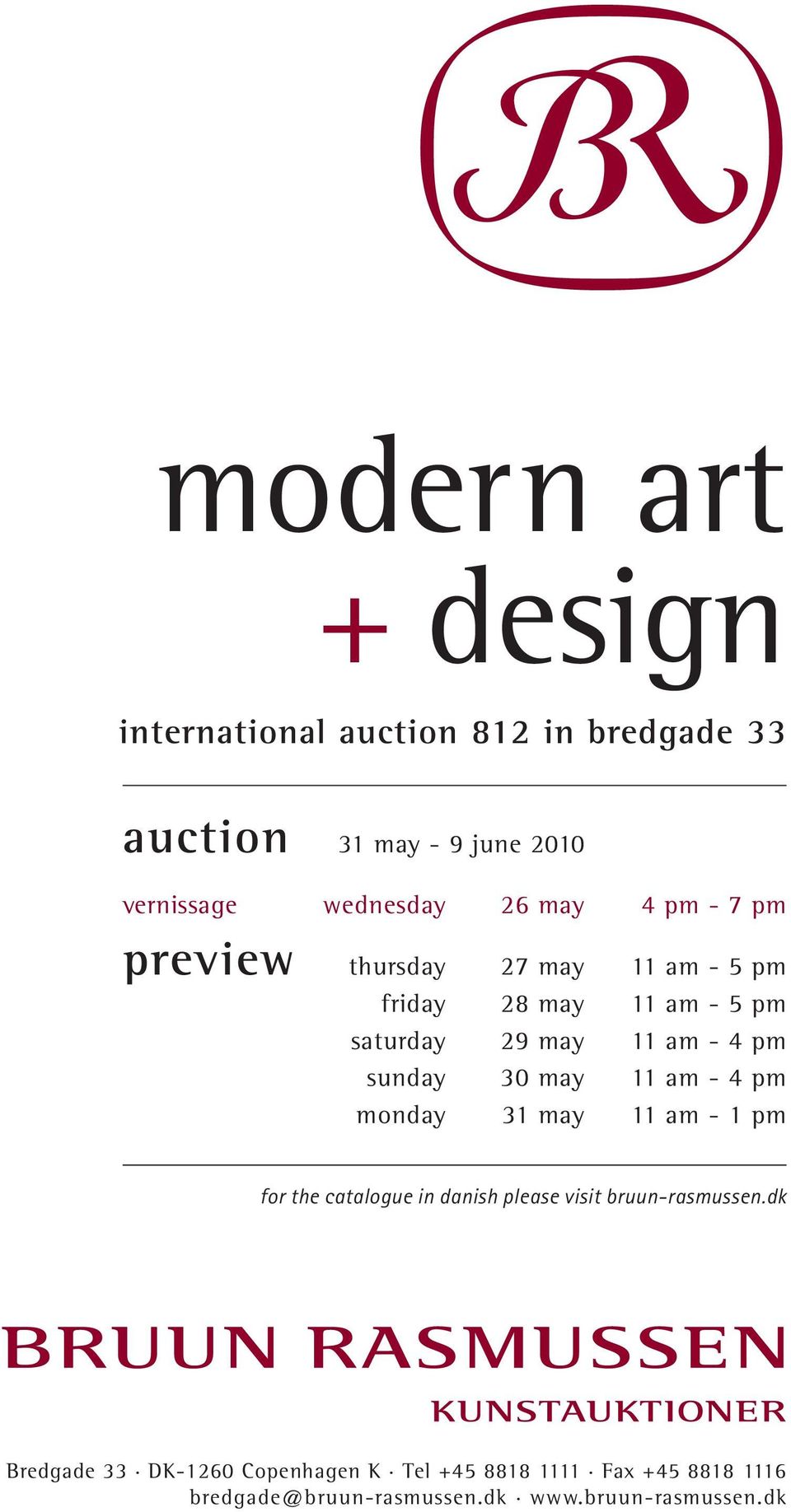 sunday 30 may 11 am - 4 pm monday 31 may 11 am - 1 pm for the catalogue in danish please visit bruun-rasmussen.