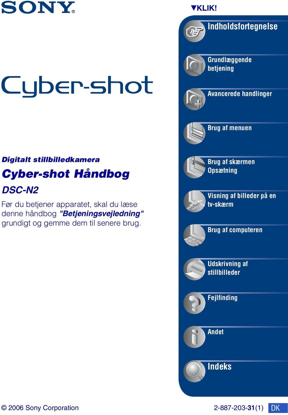 Cyber-shot Håndbog DSC-N2 Før du betjener apparatet, skal du læse denne håndbog "Betjeningsvejledning"