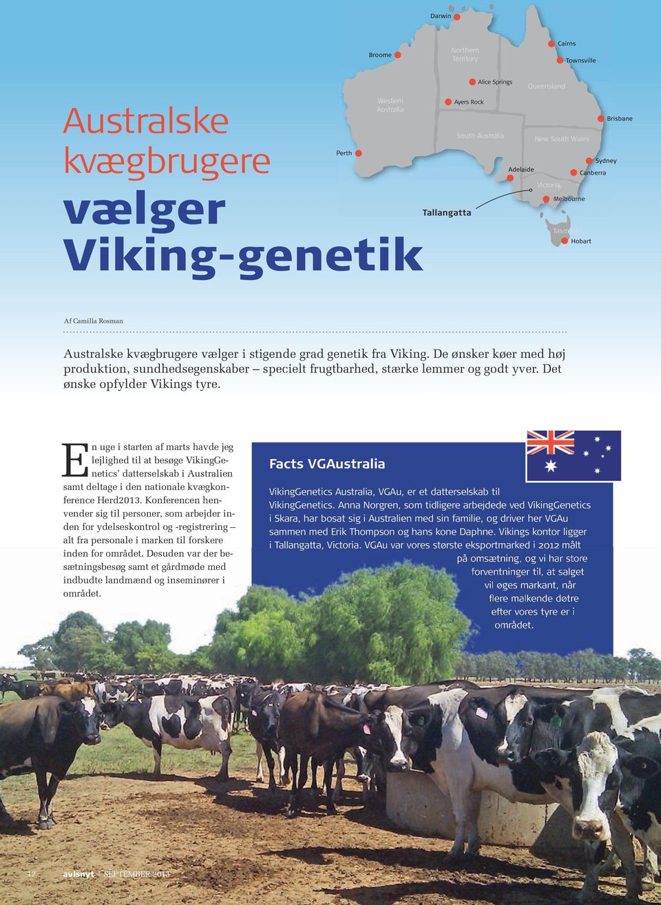 En uge i starten af marts havde jeg lejlighed til at besøge VikingGenetics datterselskab i Australien samt deltage i den nationale kvægkonference Herd2013.
