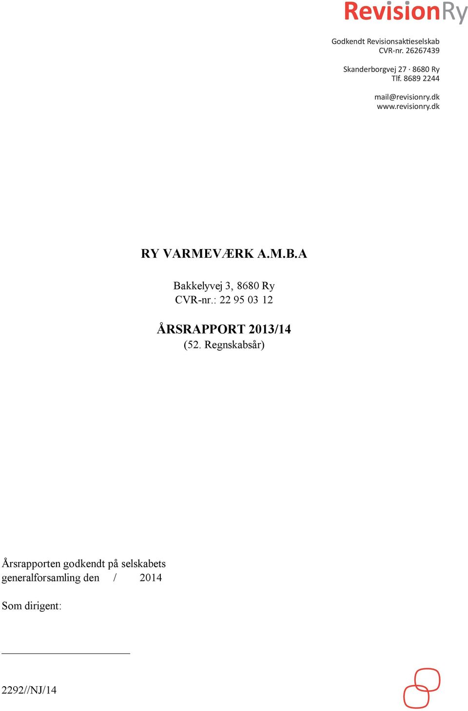 A Bakkelyvej 3, 8680 Ry CVR-nr.: 22 95 03 12 ÅRSRAPPORT 2013/14 (52.