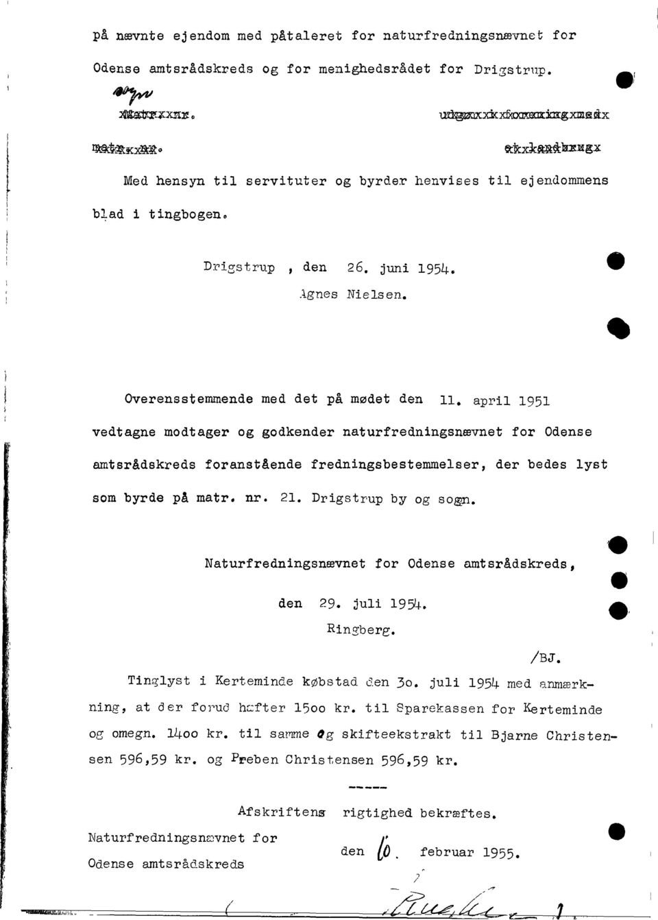 april 1951 vedtagne modtager og godkender naturfredningsnævnet for Odense amtsrådskreds foranstående fredningsbestemmelser, der bedes lyst som byrde på matr. nr. 21. Drigstrup by og sogn.