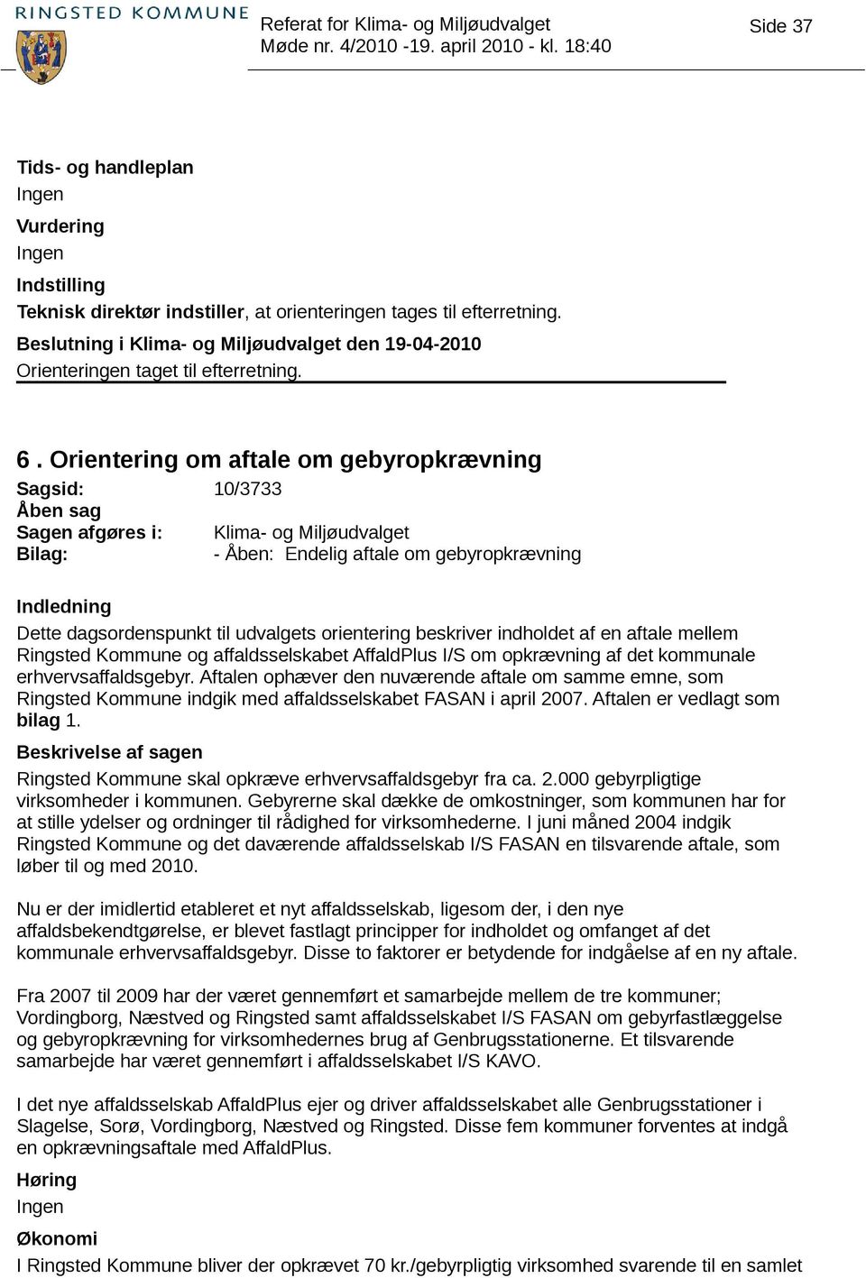 beskriver indholdet af en aftale mellem Ringsted Kommune og affaldsselskabet AffaldPlus I/S om opkrævning af det kommunale erhvervsaffaldsgebyr.