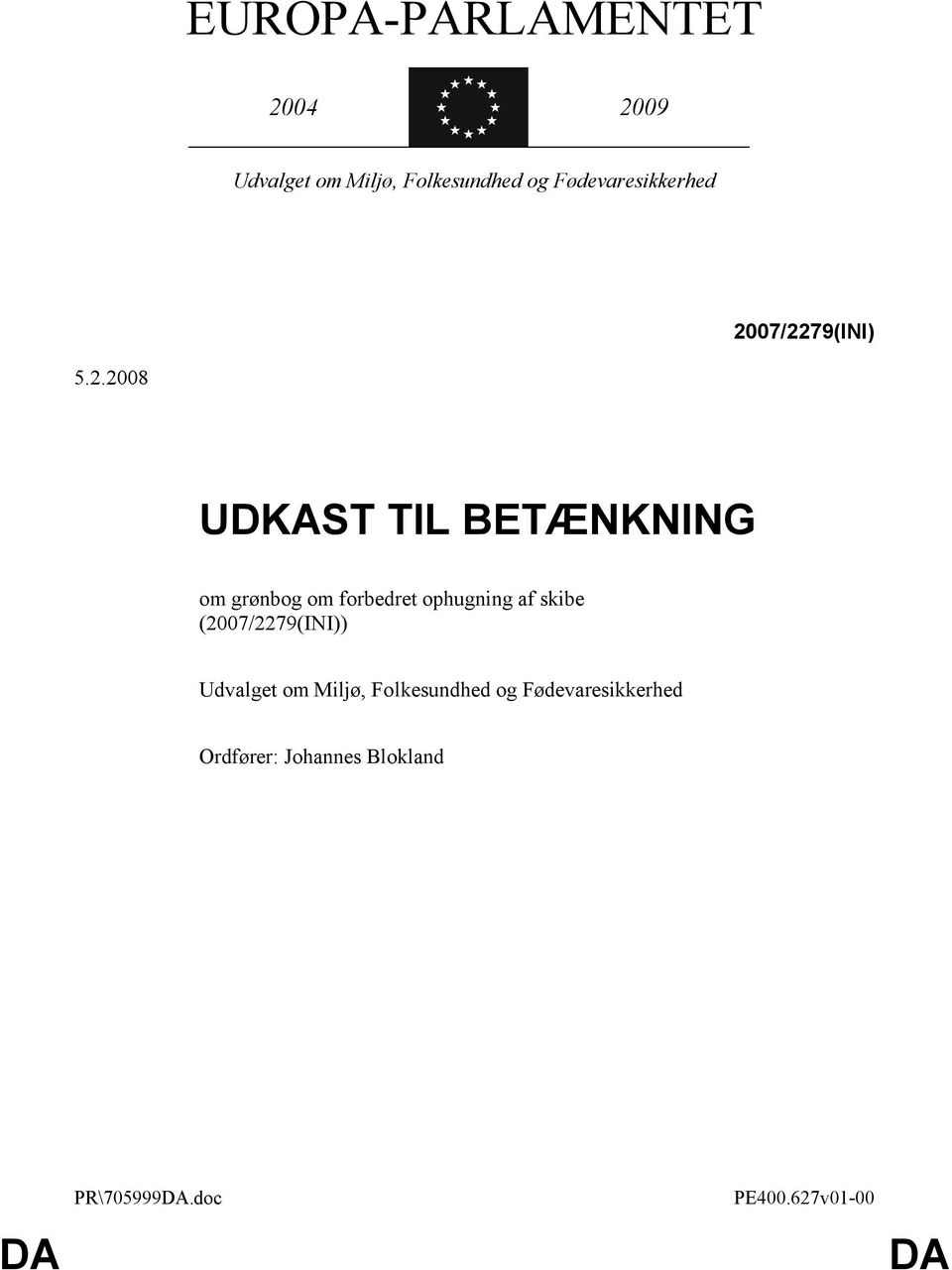 07/2279(INI) 5.2.2008 UDKAST TIL BETÆNKNING om grønbog om forbedret