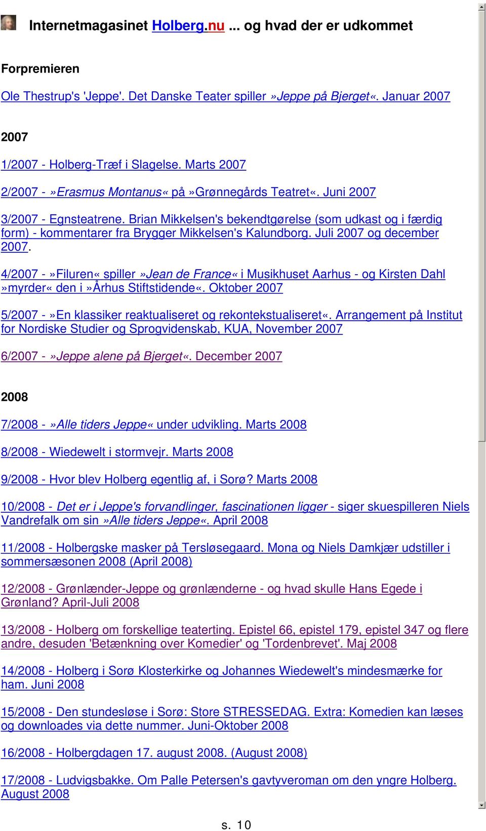 Brian Mikkelsen's bekendtgørelse (som udkast og i færdig form) - kommentarer fra Brygger Mikkelsen's Kalundborg. Juli 2007 og december 2007.