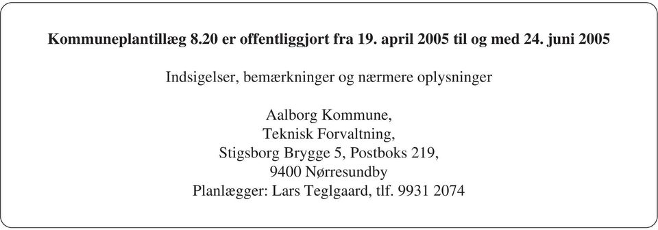 juni 2005 Indsigelser, bemærkninger og nærmere oplysninger Aalborg