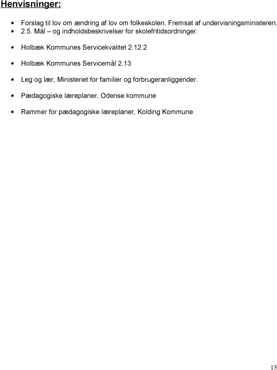 Holbæk Kommunes Servicekvalitet 2.12.2 Holbæk Kommunes Servicemål 2.