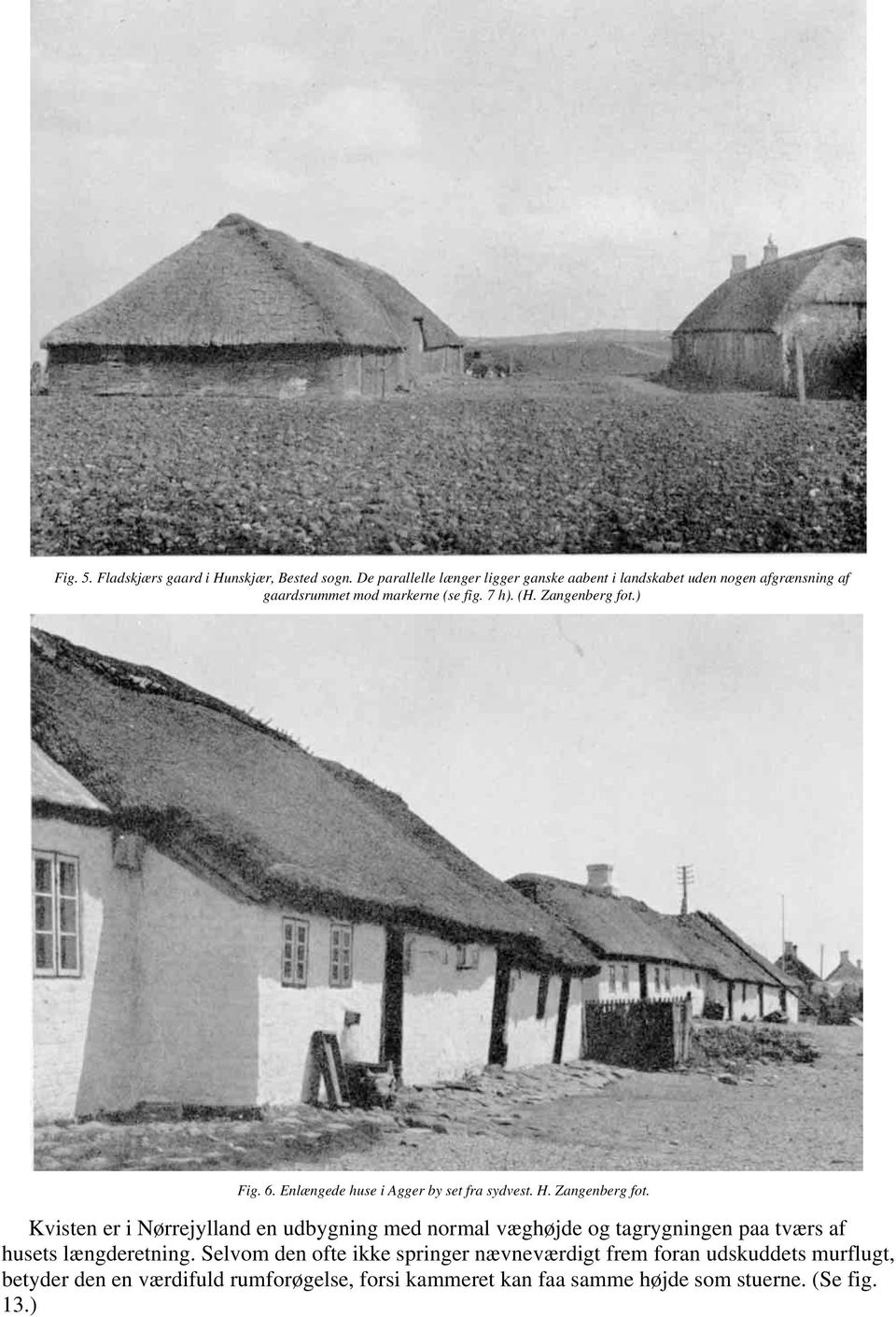 Zangenberg fot.) Fig. 6. Enlængede huse i Agger by set fra sydvest. H. Zangenberg fot.