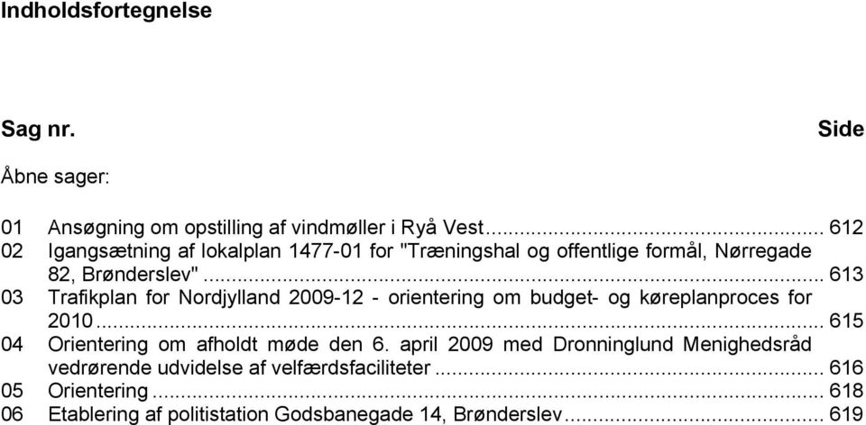 .. 613 03 Trafikplan for Nordjylland 2009-12 - orientering om budget- og køreplanproces for 2010.