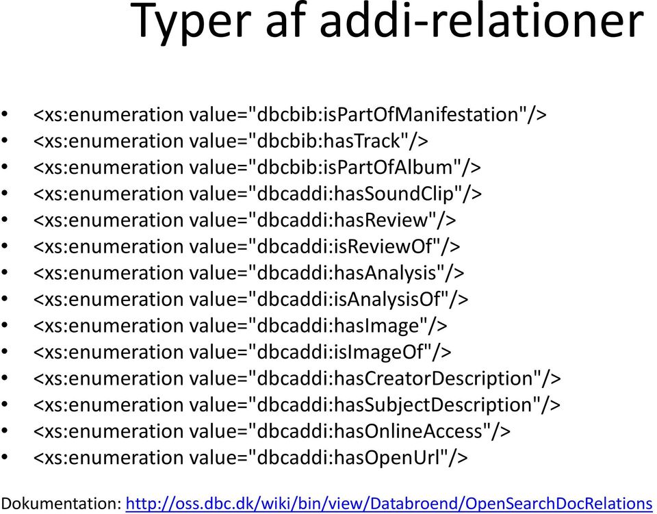 value="dbcaddi:isanalysisof"/> <xs:enumeration value="dbcaddi:image"/> <xs:enumeration value="dbcaddi:isimageof"/> <xs:enumeration value="dbcaddi:creatordescription"/> <xs:enumeration