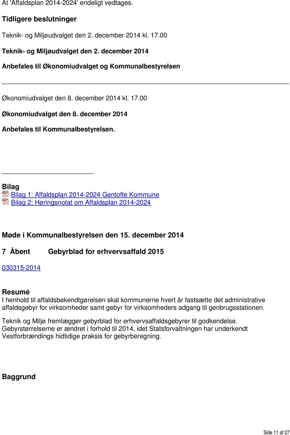Bilag Bilag 1: Affaldsplan 2014-2024 Gentofte Kommune Bilag 2: Høringsnotat om Affaldsplan 2014-2024 Møde i Kommunalbestyrelsen den 15.