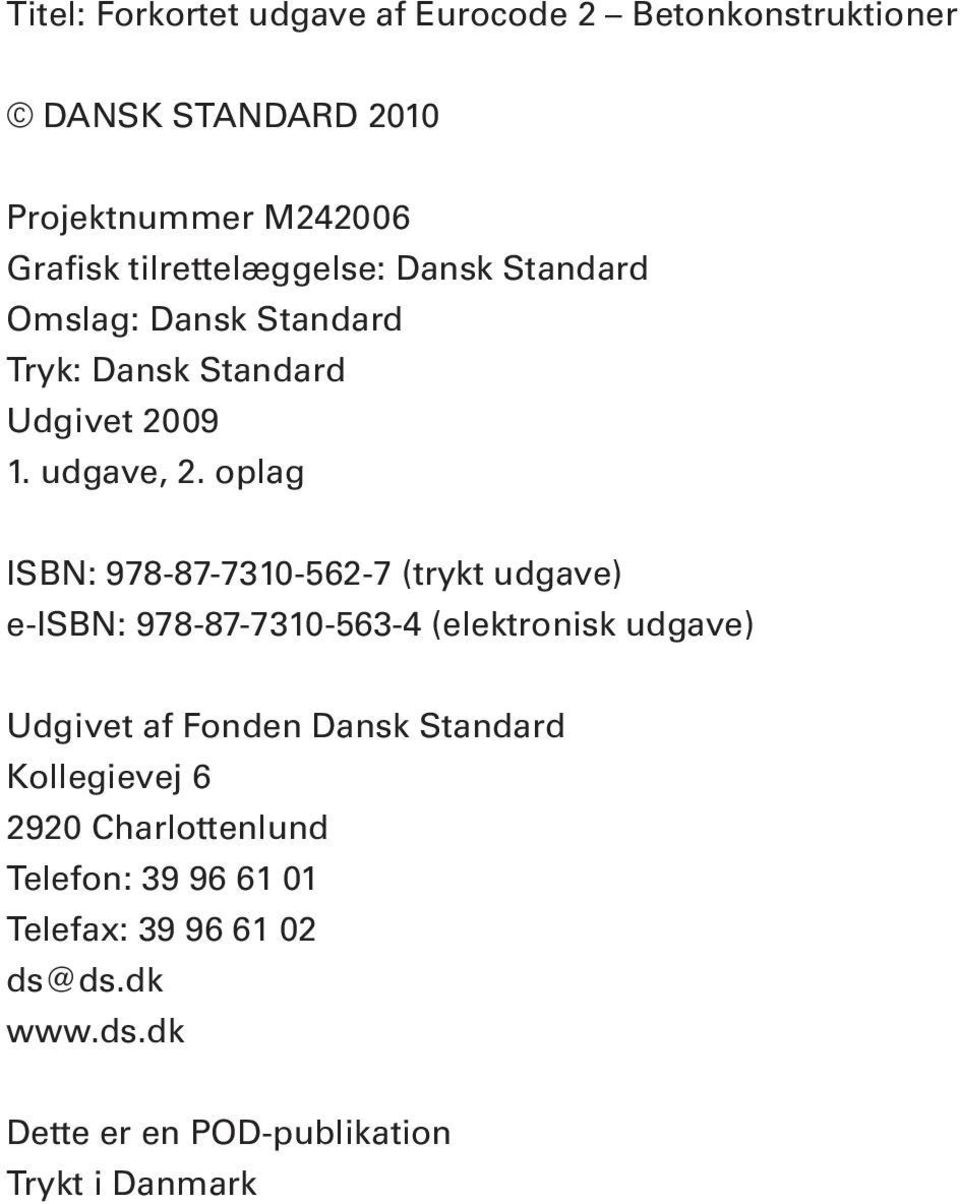 oplag ISBN: 978-87-7310-562-7 (trykt udgave) e-isbn: 978-87-7310-563-4 (elektronisk udgave) Udgivet af Fonden Dansk