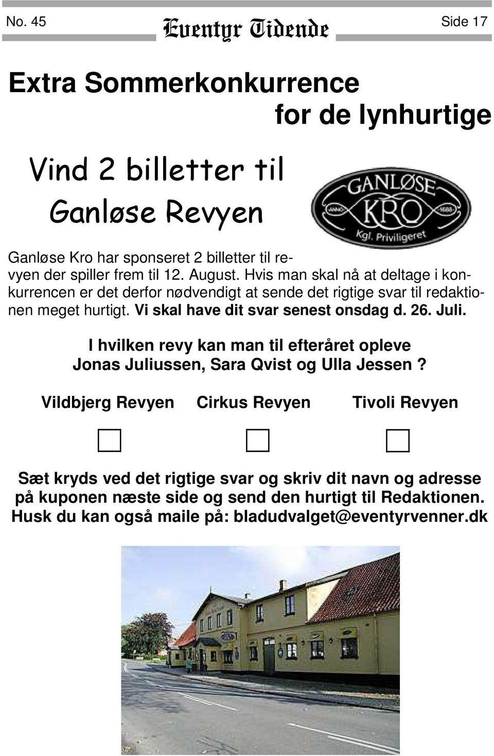 Vi skal have dit svar senest onsdag d. 26. Juli. I hvilken revy kan man til efteråret opleve Jonas Juliussen, Sara Qvist og Ulla Jessen?