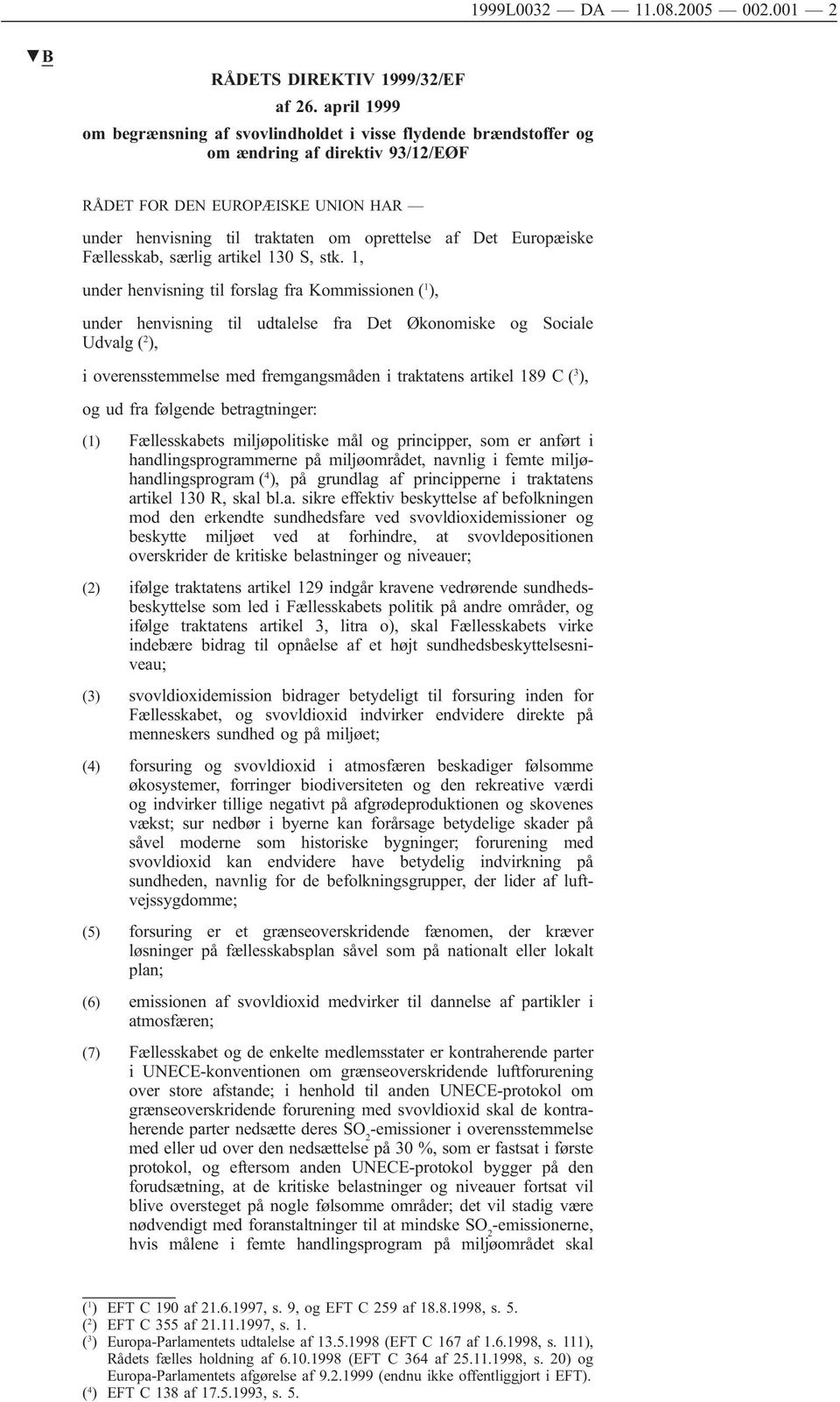 Europæiske Fællesskab, særlig artikel 130 S, stk.