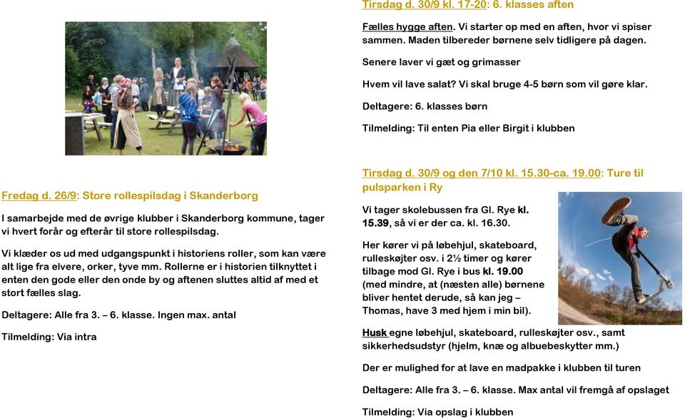 26/9: Store rollespilsdag i Skanderborg I samarbejde med de øvrige klubber i Skanderborg kommune, tager vi hvert forår og efterår til store rollespilsdag.