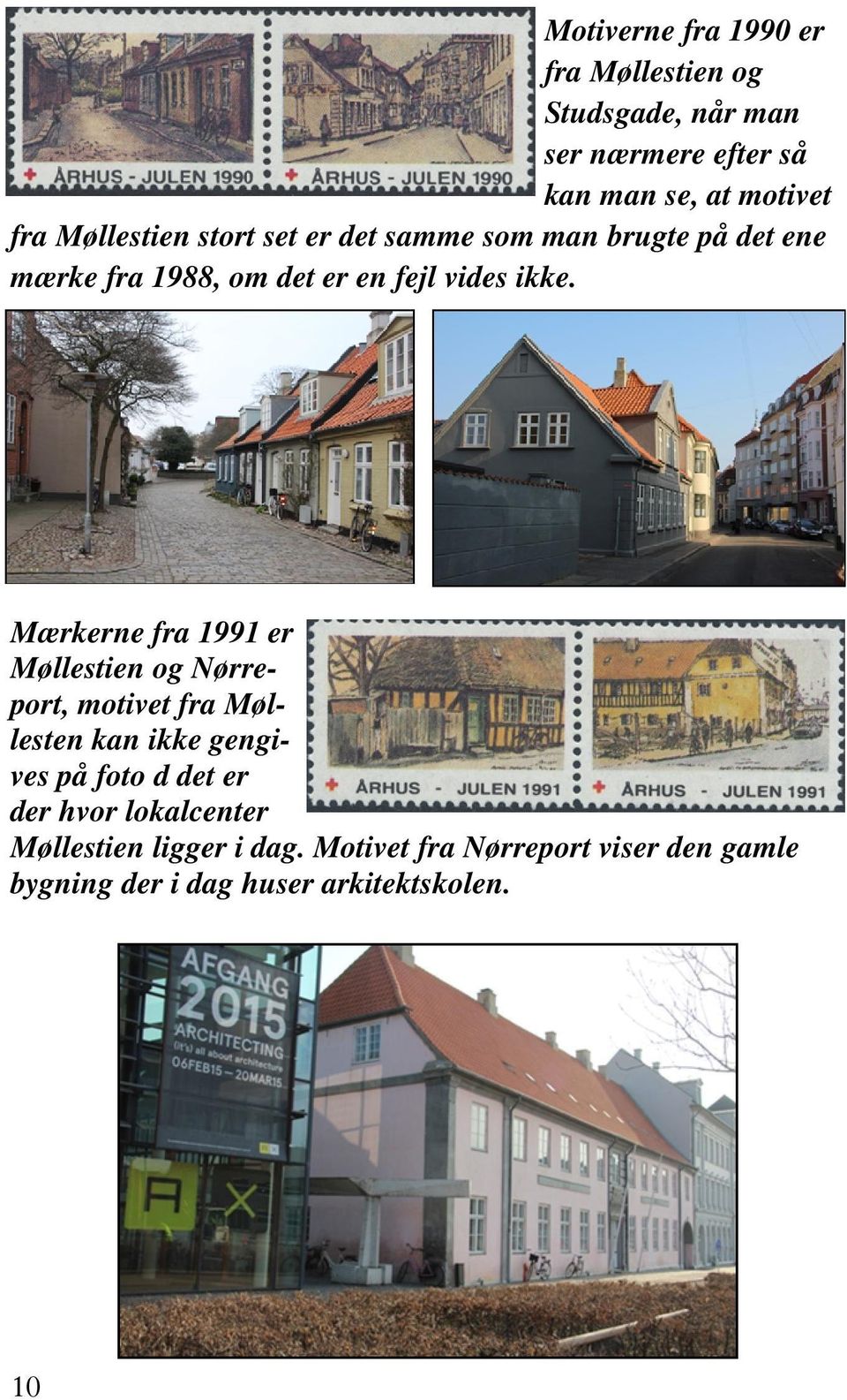 Mærkerne fra 1991 er Møllestien og Nørreport, motivet fra Møllesten kan ikke gengives på foto d det er der
