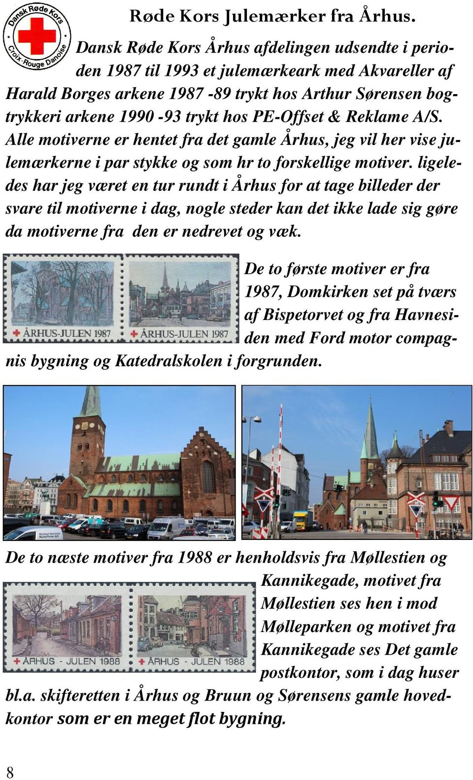 PE-Offset & Reklame A/S. Alle motiverne er hentet fra det gamle Århus, jeg vil her vise julemærkerne i par stykke og som hr to forskellige motiver.