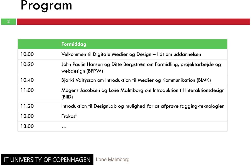 Medier og Kommunikation (BIMK) 11:00 Mogens Jacobsen og Lone Malmborg om Introduktion til Interaktionsdesign