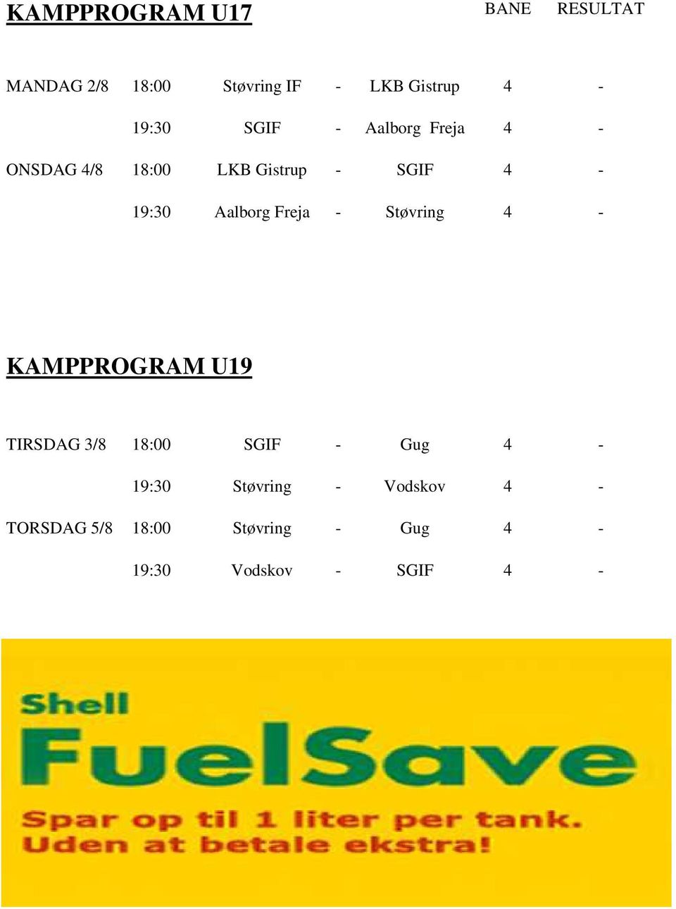 Aalborg Freja Støvring 4 KAMPPROGRAM U19 TIRSDAG 3/8 18:00 SGIF Gug 4
