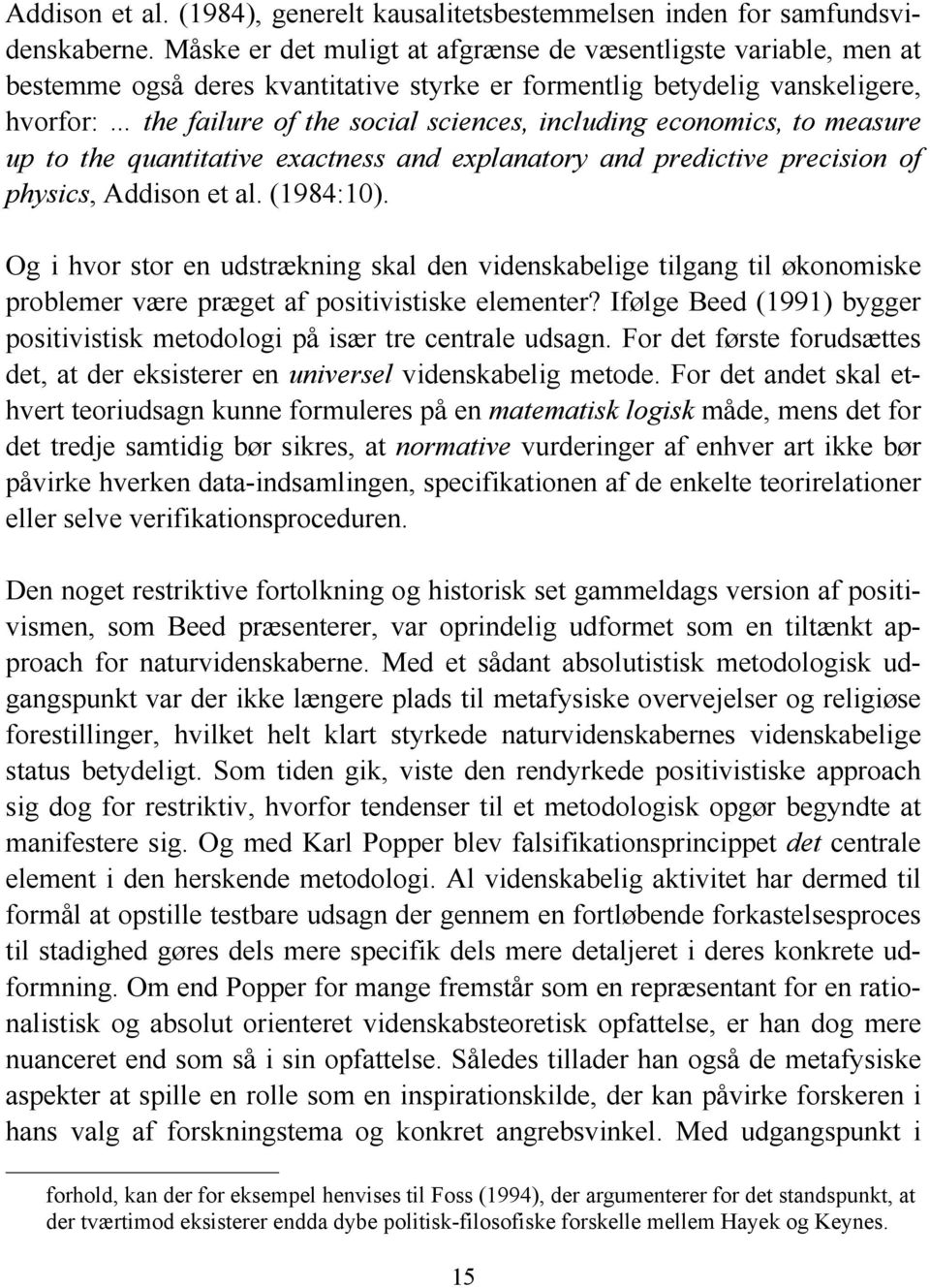 economics, to measure up to the quantitative exactness and explanatory and predictive precision of physics, Addison et al. (1984:10).
