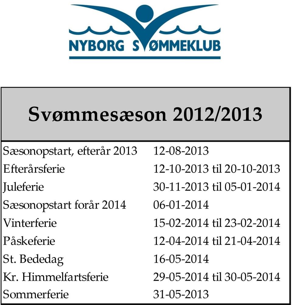 06-01-2014 Vinterferie 15-02-2014 til 23-02-2014 Påskeferie 12-04-2014 til