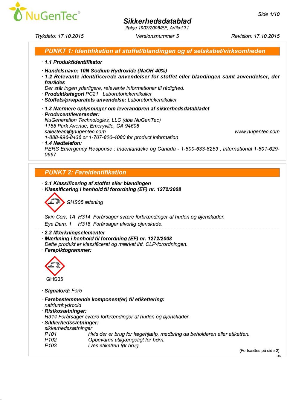 Produktkategori PC21 Laboratoriekemikalier Stoffets/præparatets anvendelse: Laboratoriekemikalier 1.