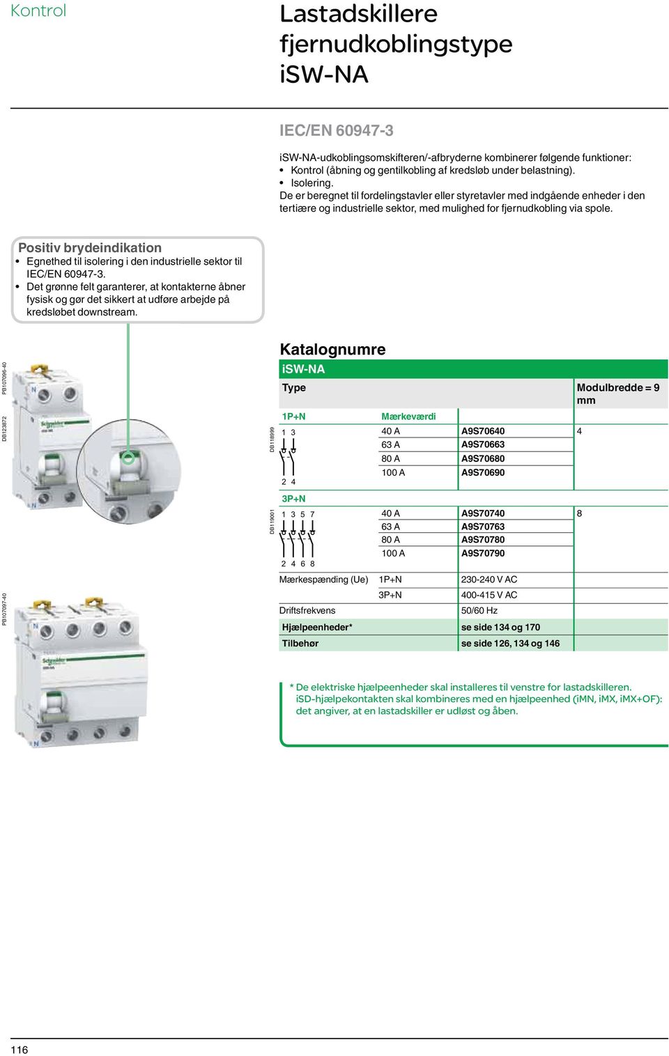 Positiv brydeindikation Egnethed til isolering i den industrielle sektor til IEC/EN 60947-3.