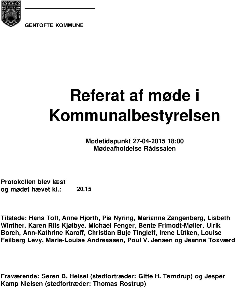 Frimodt-Møller, Ulrik Borch, Ann-Kathrine Karoff, Christian Buje Tingleff, Irene Lütken, Louise Feilberg Levy, Marie-Louise Andreassen, Poul