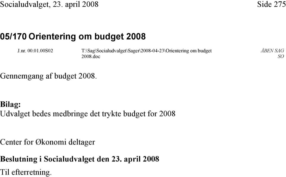doc ÅBEN SAG SO Gennemgang af budget 2008.
