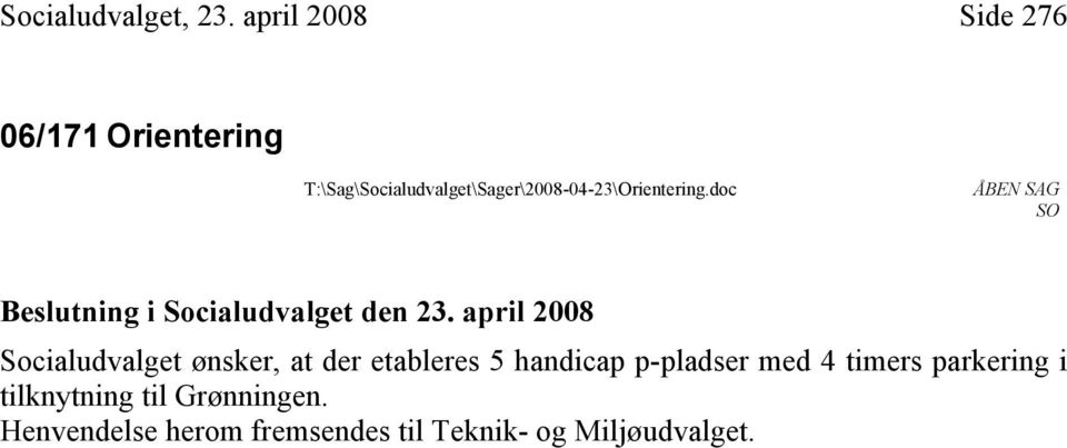 T:\Sag\Socialudvalget\Sager\2008-04-23\Orientering.