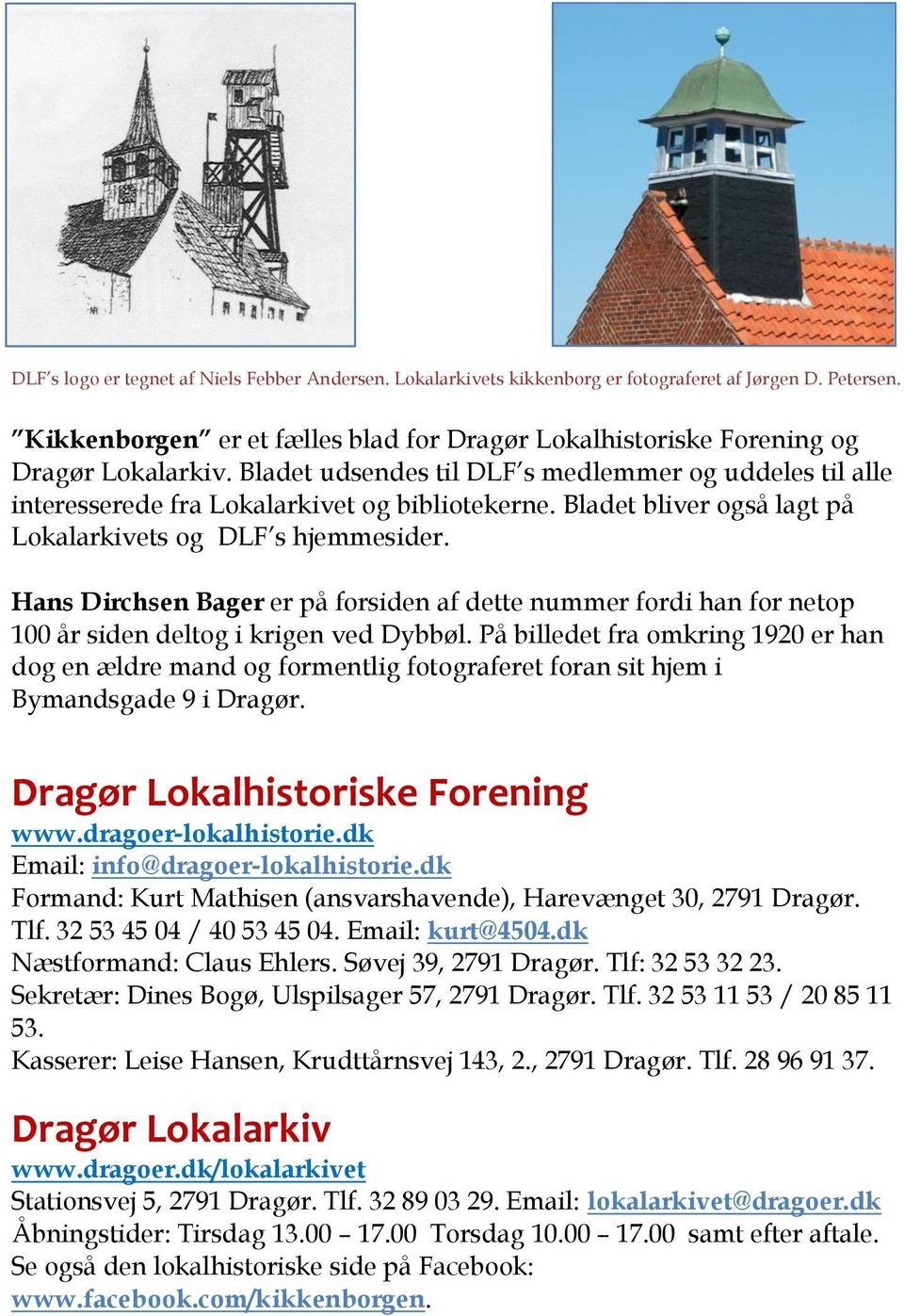 Hans Dirchsen Bager er på forsiden af dette nummer fordi han for netop 100 år siden deltog i krigen ved Dybbøl.