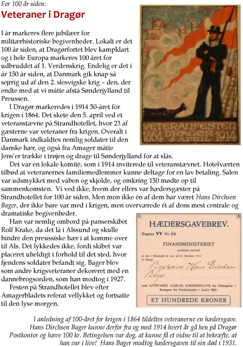 Endelig er det i år 150 år siden, at Danmark gik knap så sejrrig ud af den 2. slesvigske krig den, der endte med at vi måtte afstå Sønderjylland til Preussen.