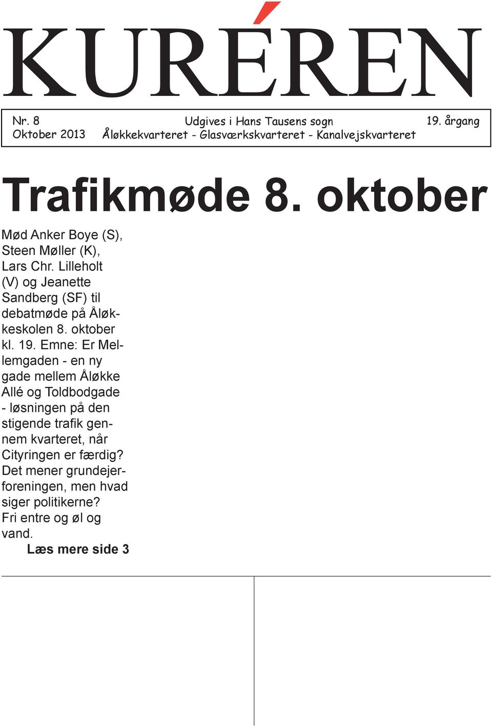 oktober Trafikmøde i Åasen Side 3 Basstjerne i kirken Mød Anker Boye (S), Side 3 Steen Møller (K), Høstgudstjeneste Side 4 Lars Chr.