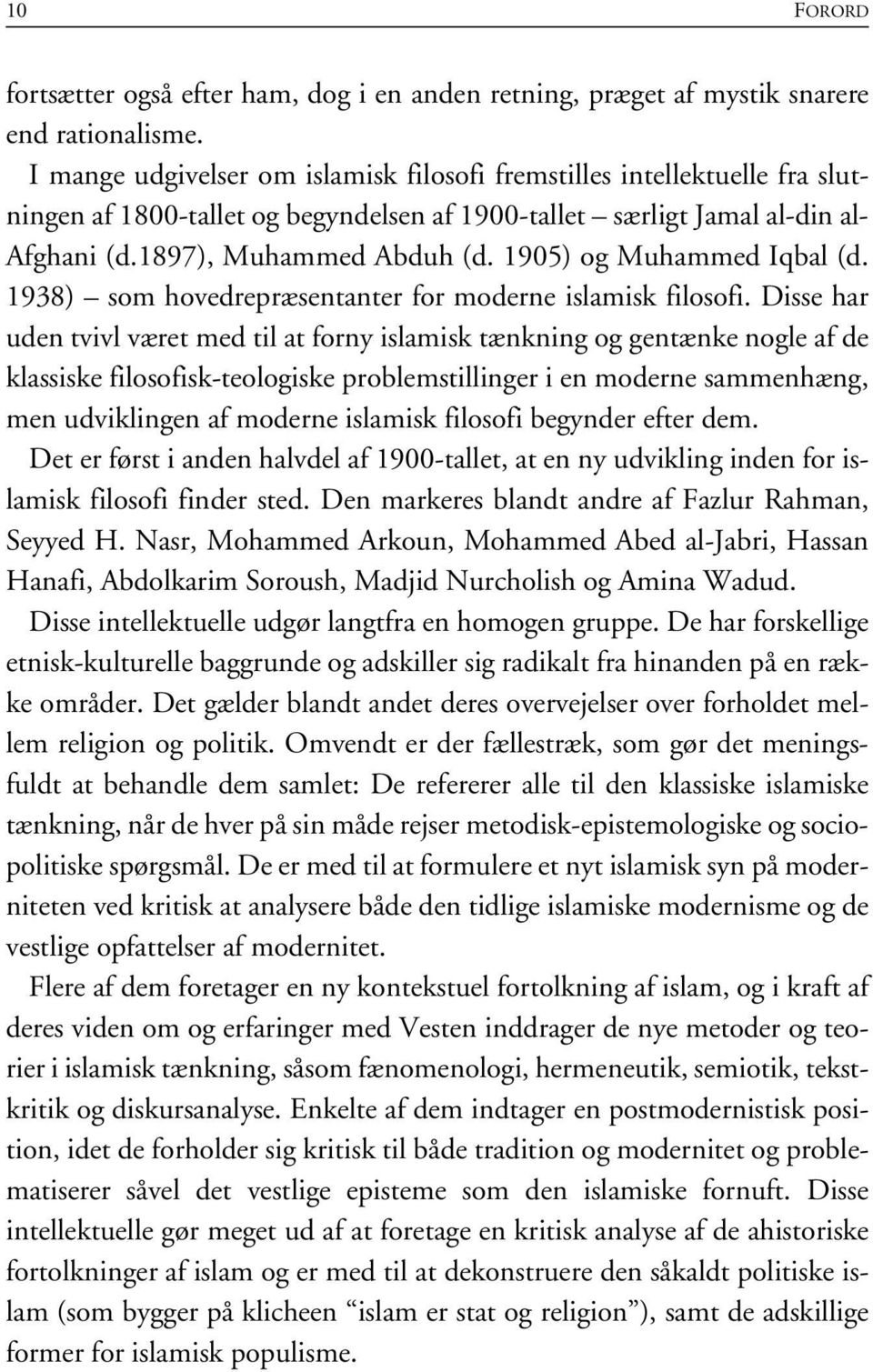 1905) og Muhammed Iqbal (d. 1938) som hovedrepræsentanter for moderne islamisk filosofi.