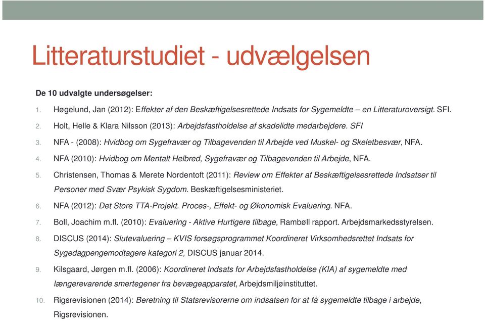 NFA (2010): Hvidbog om Mentalt Helbred, Sygefravær og Tilbagevenden til Arbejde, NFA. 5.