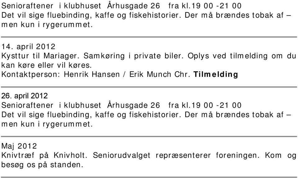 Kontaktperson: Henrik Hansen / Erik Munch Chr. Tilmelding 26.