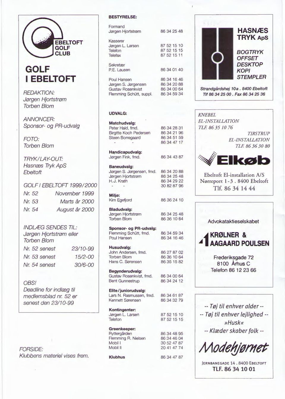 8400 Ebeltoft Flemming Schutt, suppl. 86 34 59 34 Tlf 86 34 25 00.