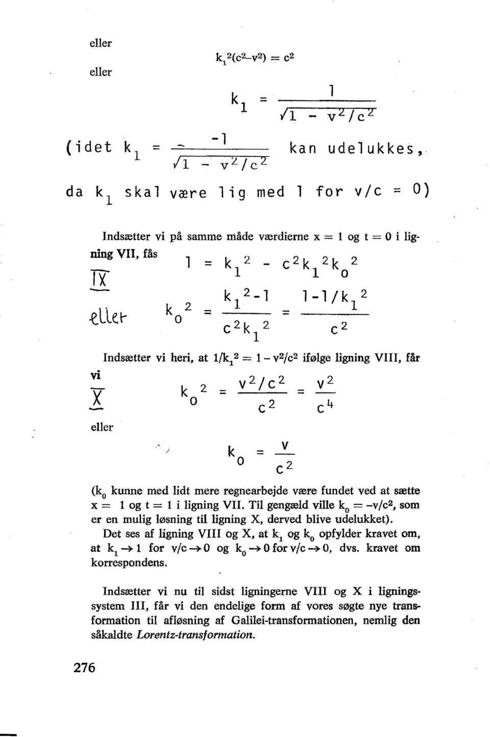 VII. Til gengæld ville ko = -V/C2, som er en mulig løsning til ligning X, derved blive udelukket).