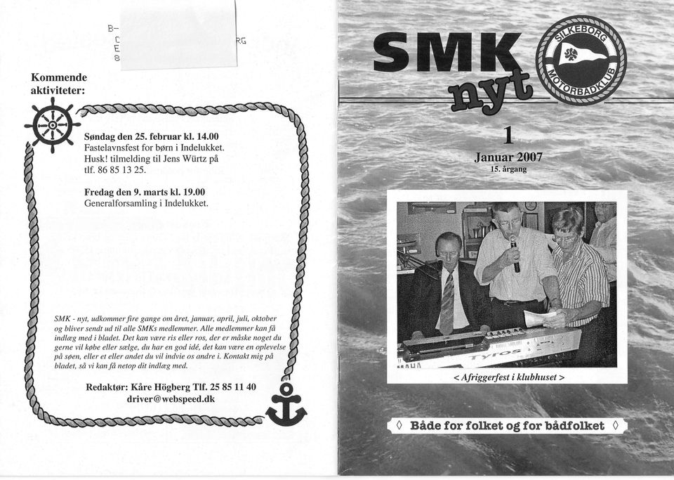 SMK - nyt, udkommerfire gange om dret, januar, april, juli, oktober og bliver sendt ud til alle SMKs medlemmer.alle medlemmerkan fd indlcegmed i bladet.